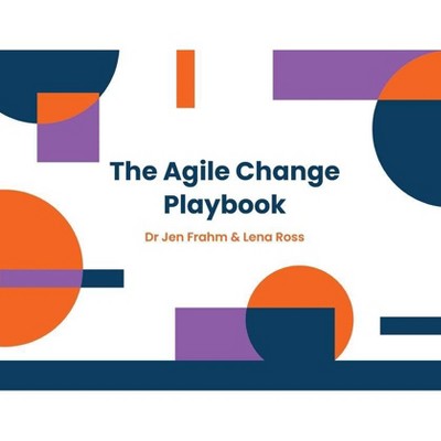 The Agile Change Playbook - by  Jen Frahm & Lena Ross (Paperback)