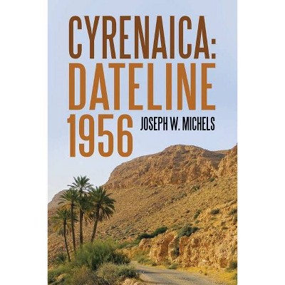 Cyrenaica - by  Joseph W Michels (Paperback)