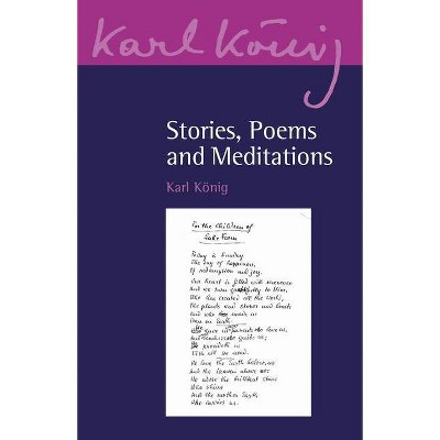 Stories, Poems and Meditations - by  Karl König (Paperback)