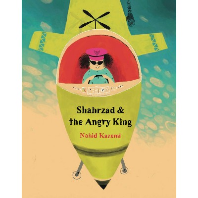 Shahrzad and the Angry King - (Hardcover)