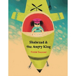 Shahrzad and the Angry King - (Hardcover) - 1 of 1