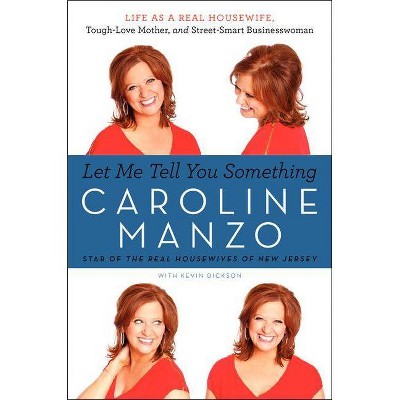 Let Me Tell You Something - by  Caroline Manzo (Paperback)