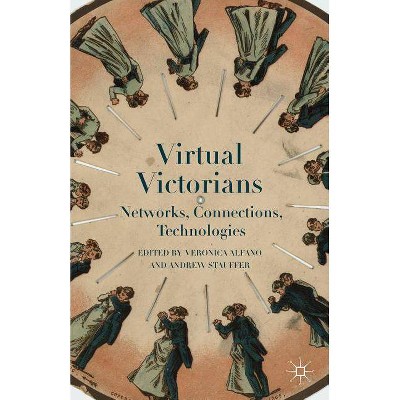 Virtual Victorians - by  Veronica Alfano & Andrew Stauffer (Hardcover)