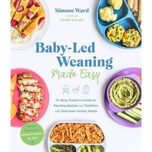 BABY LED WEANING COOKBOOK: THE ULTIMATE GUIDE TO BABY LED WEANING 50 SIMPLE  RECIPES TO INTRODUCE YOUR BABY TO SOLIDS