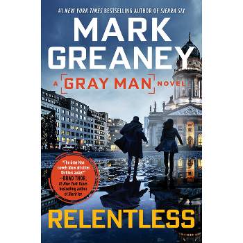Relentless - (Gray Man) by  Mark Greaney (Paperback)