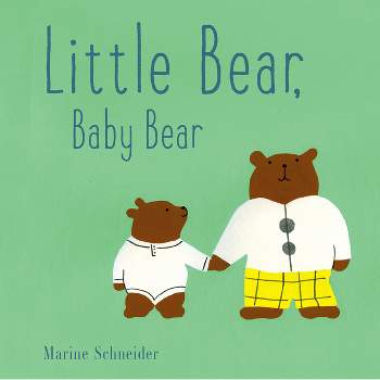 Little Bear, Baby Bear - by  Marine Schneider (Board Book)