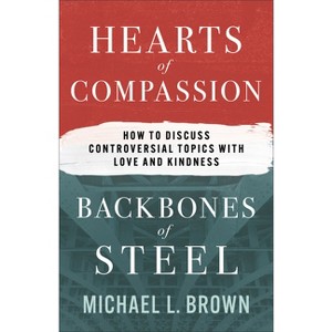 Hearts of Compassion, Backbones of Steel - by Michael L Brown - 1 of 1