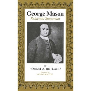 George Mason - by  Robert A Rutland (Paperback) - 1 of 1