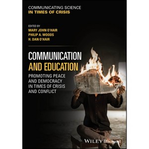 Communication and Education - (Communicating Science in Times of Crisis) by  Mary John O'Hair & Philip A Woods & H Dan O'Hair (Paperback) - 1 of 1