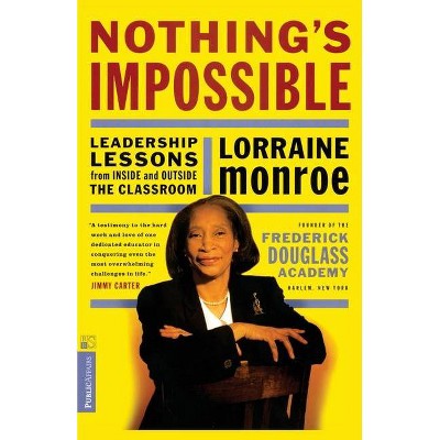 Nothing's Impossible - by  Lorraine Monroe (Paperback)