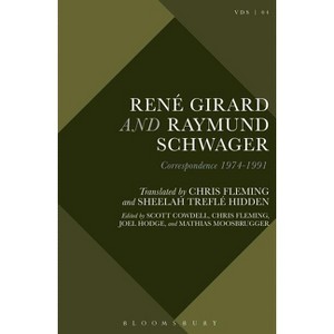 René Girard and Raymund Schwager - (Violence, Desire, and the Sacred) by  Scott Cowdell & Joel Hodge & Chris Fleming (Paperback) - 1 of 1