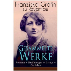 Gesammelte Werke - by  Franziska Gräfin Zu Reventlow (Paperback) - 1 of 1