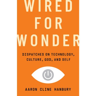 Wired for Wonder - by  Aaron Cline Hanbury (Hardcover)
