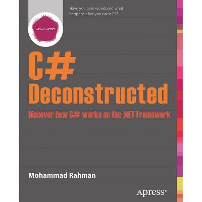 C# Deconstructed - by  Mohammad Rahman (Paperback)