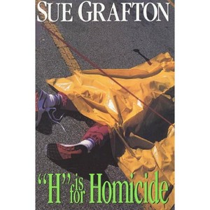 H Is for Homicide - (Kinsey Millhone Alphabet Mysteries) by Sue Grafton - 1 of 1