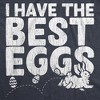 Womens I Have The Best Eggs T Shirt Funny Holiday Bunny Egg Hunt Novelty Tee - Crazy Dog Women's T Shirt - 2 of 4