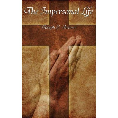 The Impersonal Life - by  Joseph S Benner (Hardcover)