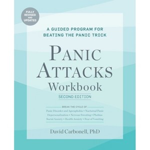 Panic Attacks Workbook: Second Edition - (Panic Attacks 2nd Edition) by  David Carbonell (Paperback) - 1 of 1