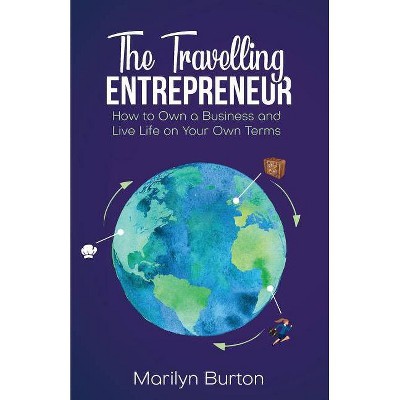 The Travelling Entrepreneur - by  Marilyn Burton (Paperback)