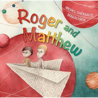 Roger and Matthew - by  Michel Theriault (Hardcover)