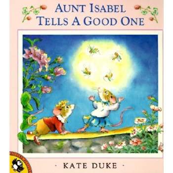 Aunt Isabel Tells a Good One - by  Kate Duke (Paperback)