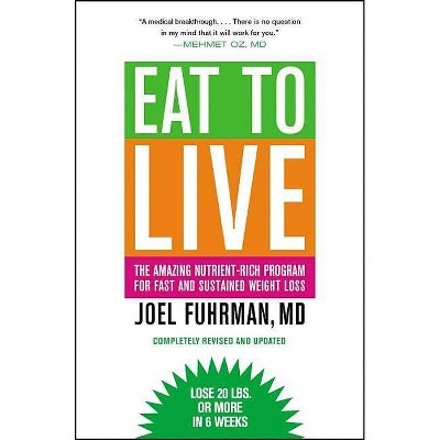 Eat to Live - by  Joel Fuhrman (Paperback)