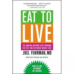Eat to Live - by  Joel Fuhrman (Paperback)