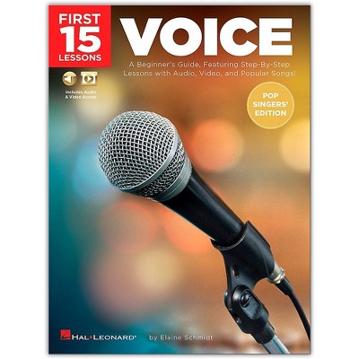 Hal Leonard First 15 Lessons Voice (Pop Singers' Edition) - A Beginner's Guide, Featuring Step-By-Step Lessons with Audio, Video, and Popular Songs!