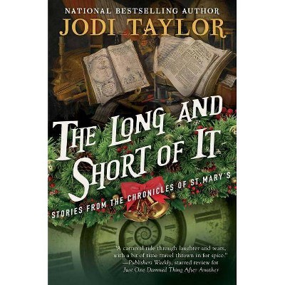 The Long and Short of It - (Chronicles of St. Mary's) by  Jodi Taylor (Paperback)