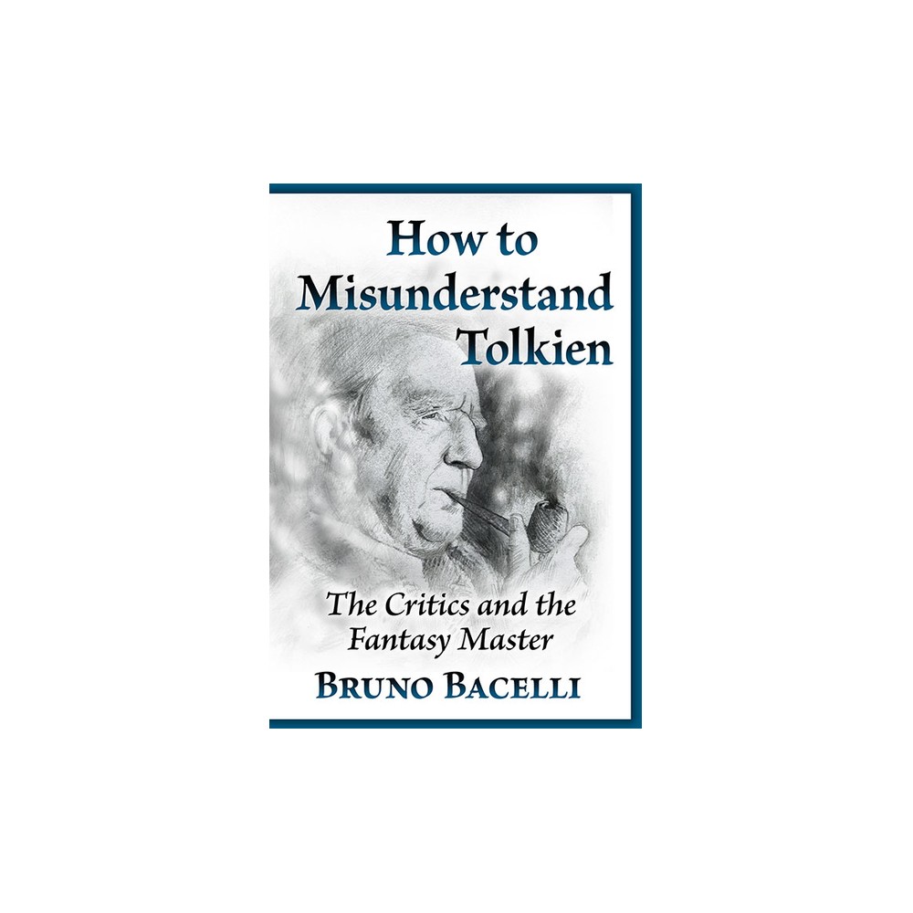 How to Misunderstand Tolkien - by Bruno Bacelli (Paperback)