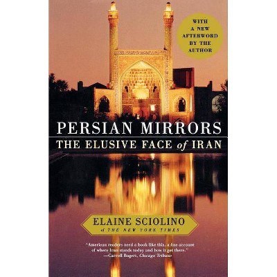 Persian Mirrors - by  Elaine Sciolino (Paperback)