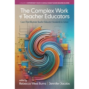 The Complex Work of Teacher Educators - (Contemporary Issues in Clinically Based Teacher Education in Action) (Paperback) - 1 of 1