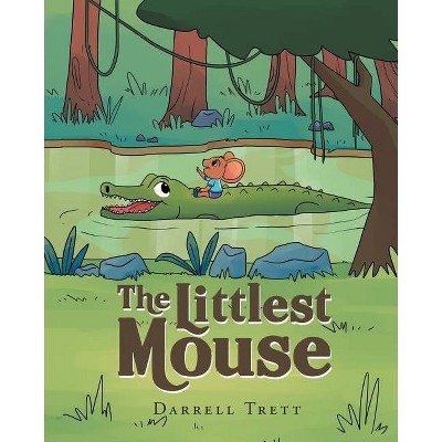 The Littlest Mouse - by  Darrell Trett (Paperback)