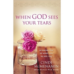 When God Sees Your Tears - by  Cindi McMenamin (Paperback) - 1 of 1