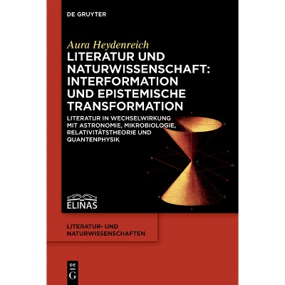 Literatur Und Naturwissenschaft: Interformation Und Epistemische Transformation - (Literatur- Und Naturwissenschaften) by  Aura Heydenreich