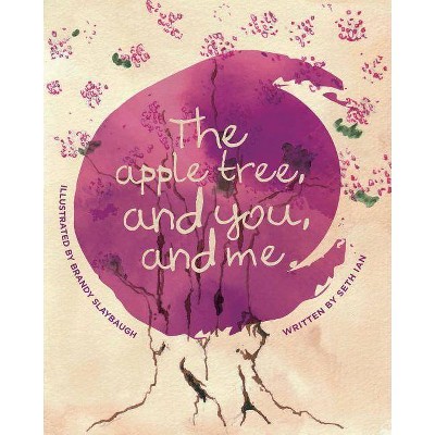 The Apple Tree and You and Me - by  Seth Ian (Paperback)