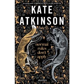 Normal Rules Don't Apply - by  Kate Atkinson (Hardcover)