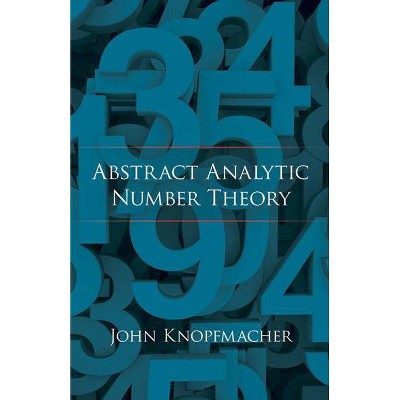 Abstract Analytic Number Theory - (Dover Books on Mathematics) by  John Knopfmacher (Paperback)