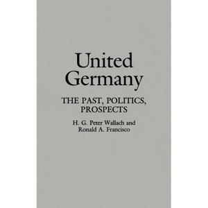 United Germany - (Contributions in Political Science) by H G Peter Wallach & Ronald A Francisco - 1 of 1