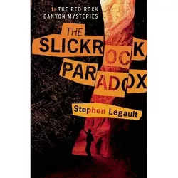 The Slickrock Paradox - (Red Rock Canyon Mystery) by  Stephen Legault (Paperback)
