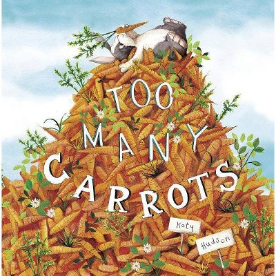 Too Many Carrots - (Fiction Picture Books) by  Katy Hudson (Paperback)