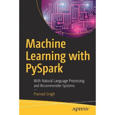 Machine Learning with Pyspark - by  Pramod Singh (Paperback)