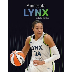 Minnesota Lynx - by  Luke Hanlon (Paperback) - 1 of 1