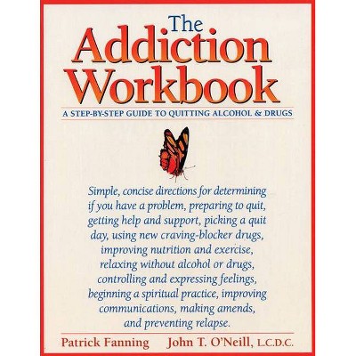 The Addiction Workbook - (New Harbinger Workbooks) by  Patrick Fanning (Paperback)