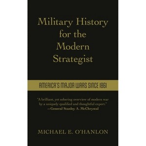 Military History for the Modern Strategist - by  Michael O'Hanlon (Hardcover) - 1 of 1