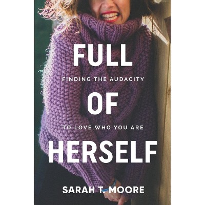 Full of Herself - by  Sarah T Moore (Paperback)