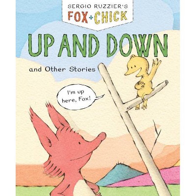 Fox & Chick: Up and Down - by  Sergio Ruzzier (Hardcover)