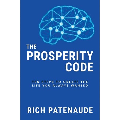 The Prosperity Code - by  Rich Patenaude (Hardcover)