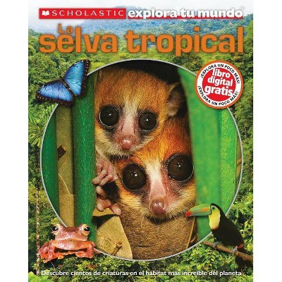 Scholastic Explora Tu Mundo: La Selva Tropical - by  Penelope Arlon (Paperback)