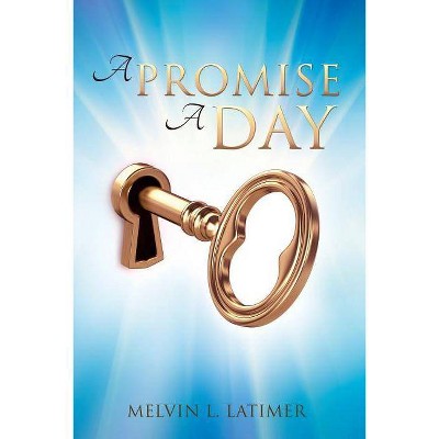 A Promise a Day - by  Melvin L Latimer (Paperback)